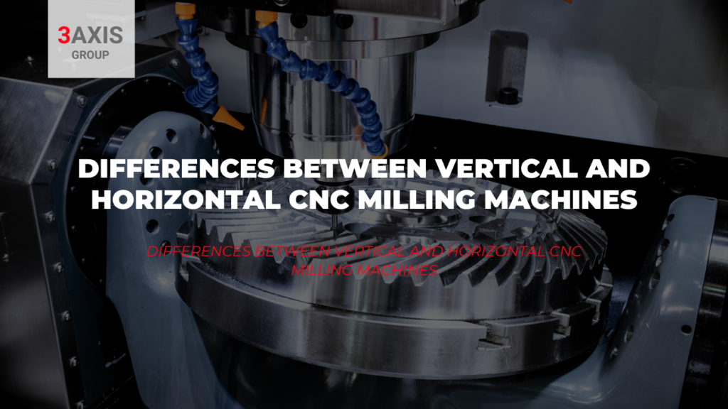 Vertical vs. Horizontal CNC Milling Machines: Essential Differences ...