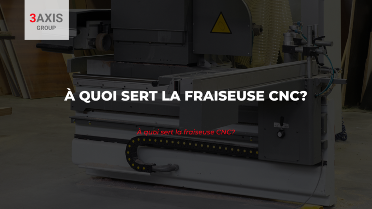 À quoi sert la fraiseuse CNC?